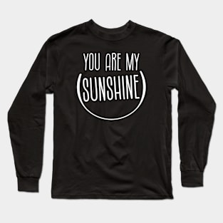 You are my sunshine Long Sleeve T-Shirt